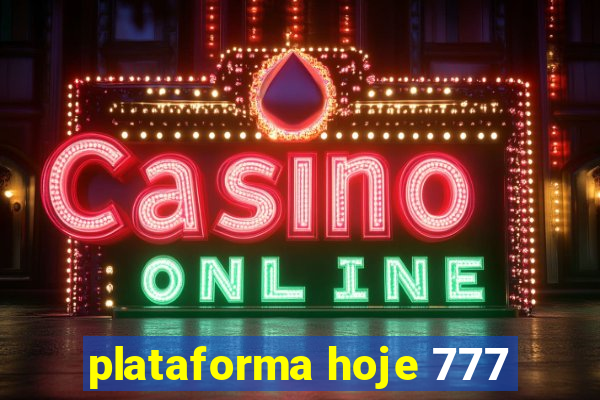 plataforma hoje 777